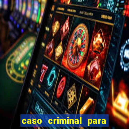 caso criminal para resolver pdf